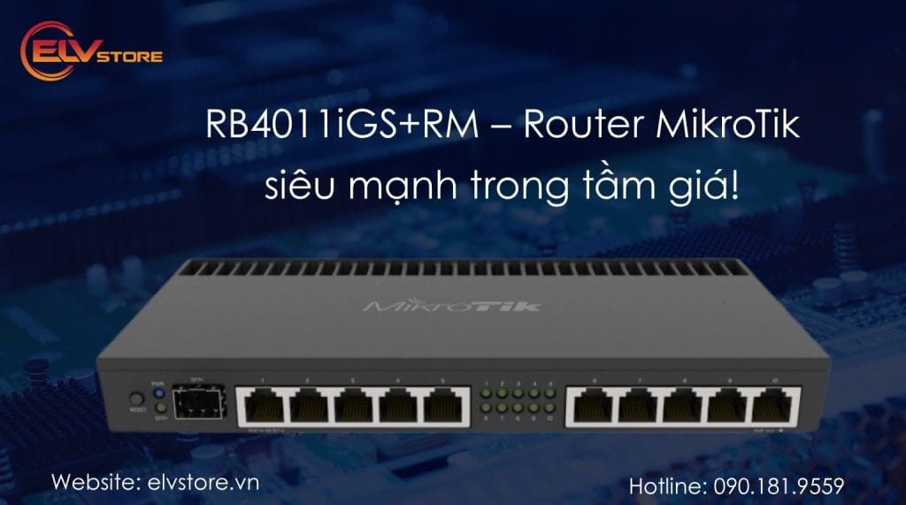 Đánh giá RB4011iGS+RM – Có xứng đáng là router mạnh nhất tầm giá 5 triệu?
