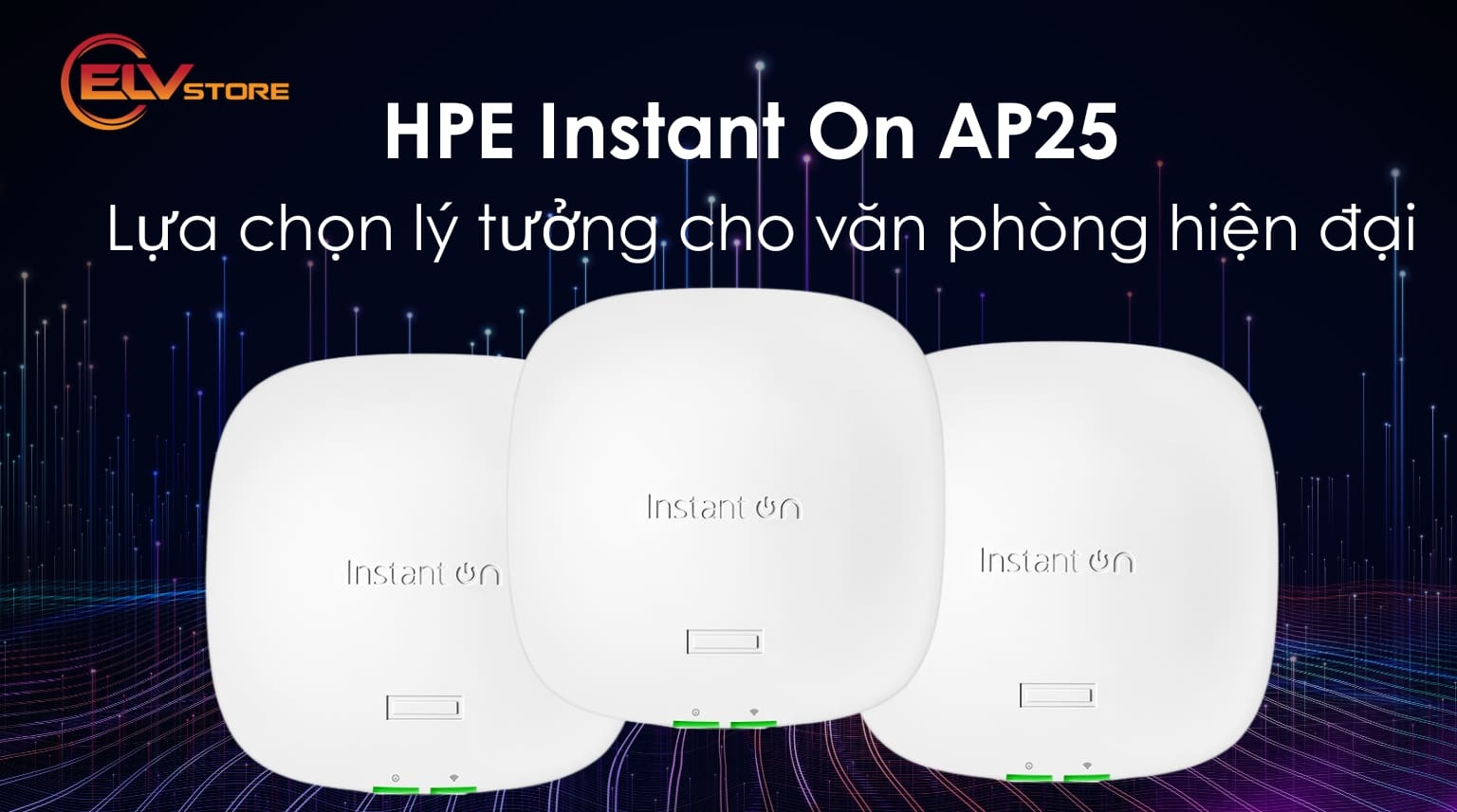 Đánh Giá Từ Thực Tế: HPE Instant On AP25 Có Xứng Đáng Với Giá Thành?