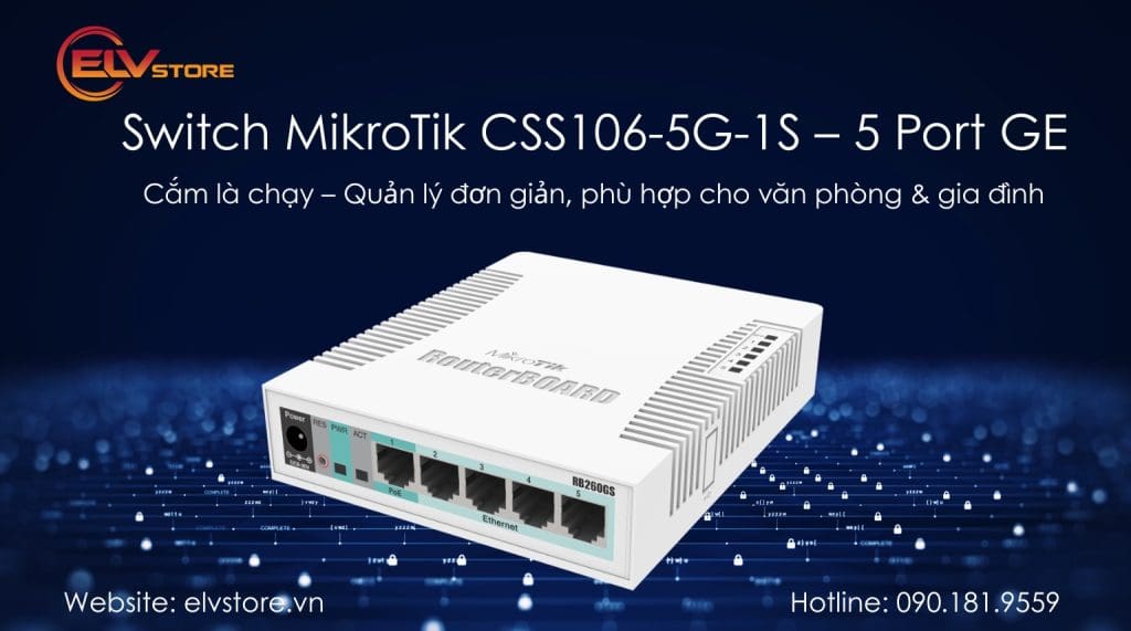 Switch MikroTik CSS106-5G-1S – Nhỏ gọn, mạnh mẽ và đáng giá cho hệ thống mạng văn phòng