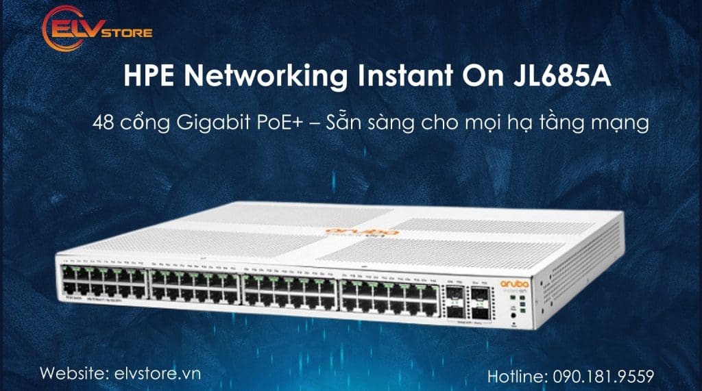 Đánh giá Aruba Instant On JL685A – Switch 48 cổng Gigabit + 4 SFP+ cho doanh nghiệp SMB