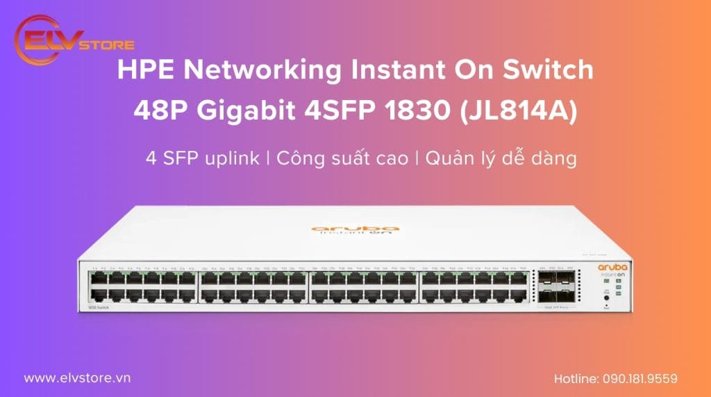 Giải pháp PoE toàn diện với Switch HPE 48 cổng Gigabit – Mạnh mẽ, ổn định, dễ triển khai