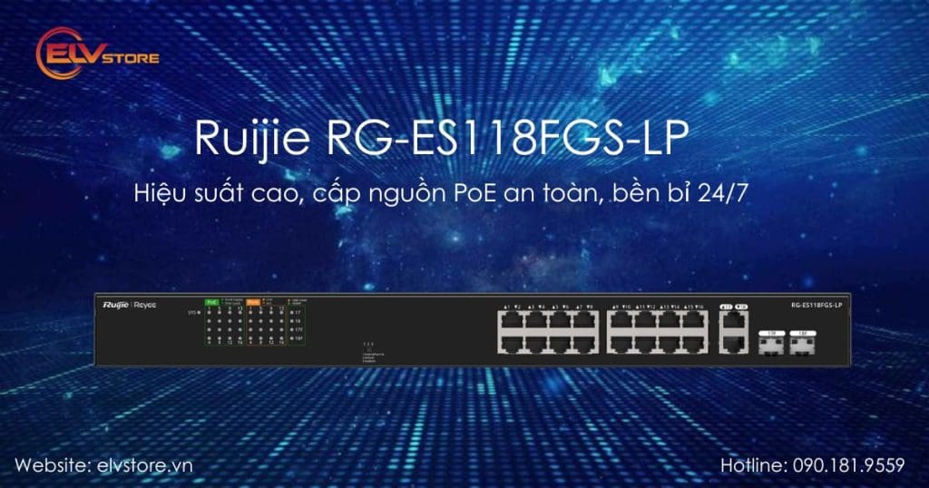 Giới thiệu Switch mạng PoE Ruijie RG-ES118FGS-LP – 16 cổng PoE + 2 Gigabit cho doanh nghiệp