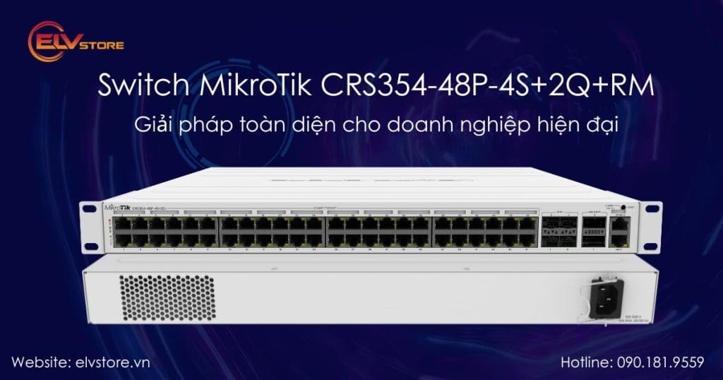 Khám phá Switch 48 cổng PoE MikroTik CRS354-48P-4S+2Q+RM – uplink 40G tốc độ cao