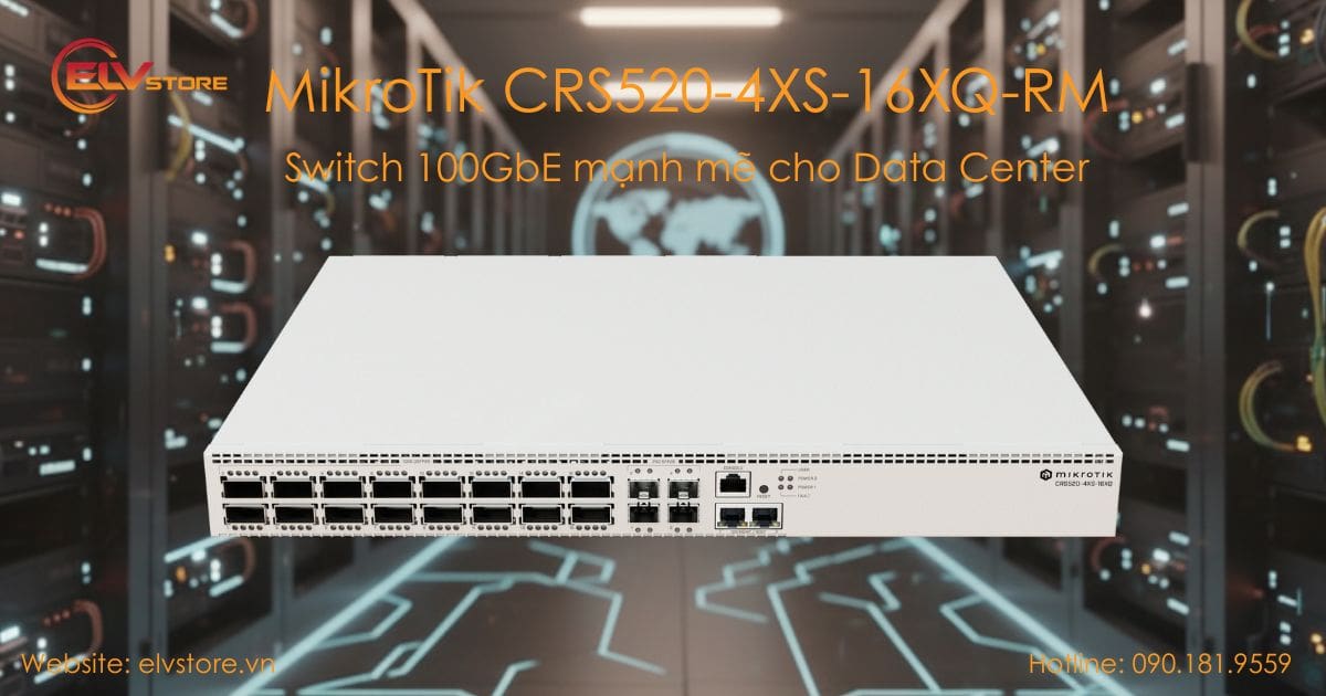 MikroTik CRS520-4XS-16XQ-RM – Bước tiến mạnh mẽ cho mạng 100GbE