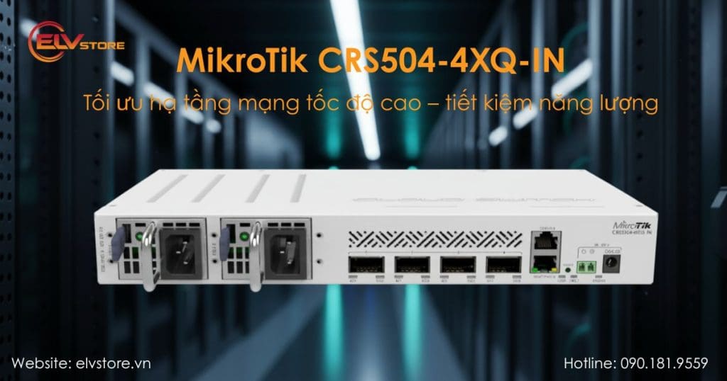 Switch 100Gbps MikroTik CRS504-4XQ-IN – Giải pháp backbone tốc độ cao cho doanh nghiệp và ISP