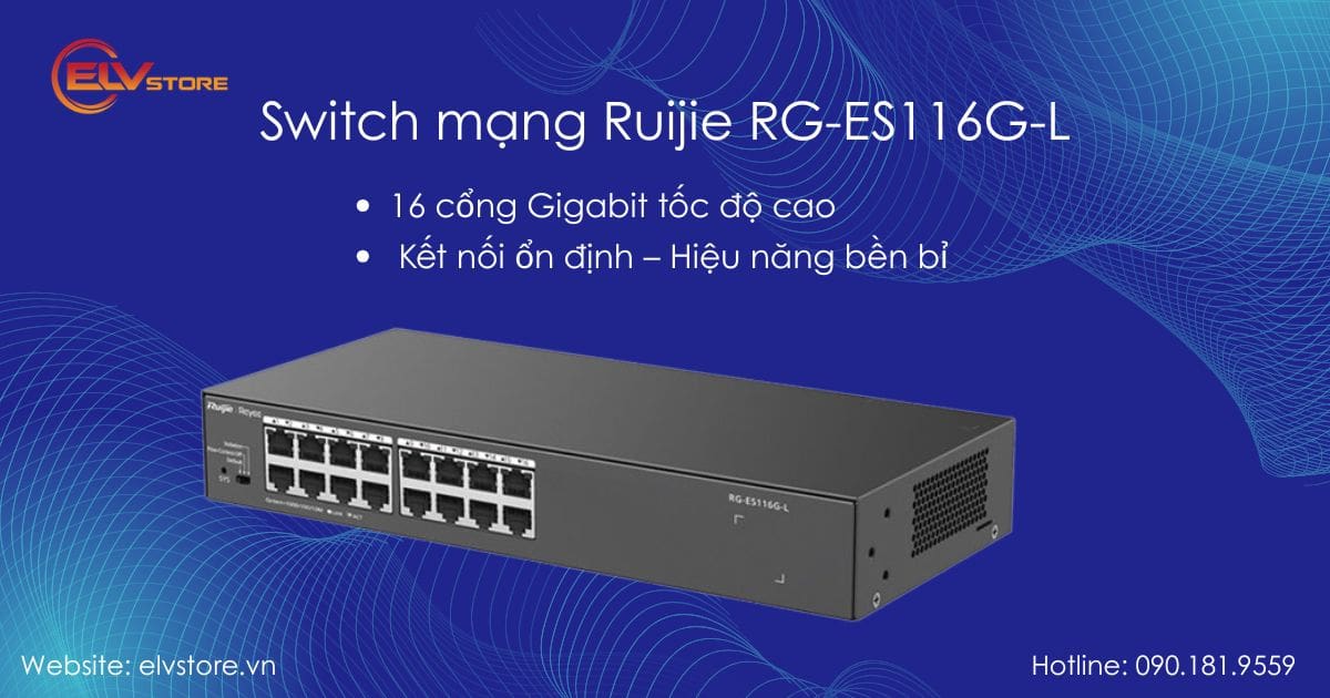 Switch mạng Ruijie RG-ES116G-L – 16 cổng Gigabit hiệu năng cao, bền bỉ cho doanh nghiệp