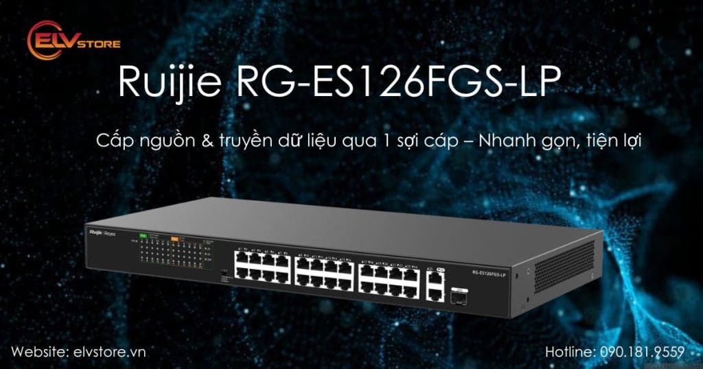 Switch PoE+ Ruijie RG-ES126FGS-LP – Giải pháp mạnh mẽ cho hệ thống camera & doanh nghiệp