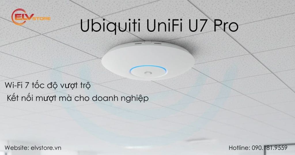 Đánh Giá Chuyên Sâu Ubiquiti UniFi U7 Pro – Giải Pháp Wi-Fi 7 Tối Ưu Cho Doanh Nghiệp